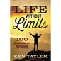 Life Without Limits: 100 Inspirational Stories - Paperback