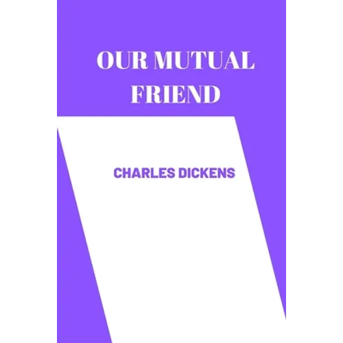OUR MUTUAL FRIEND by charles dickens - Paperback