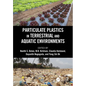 Particulate Plastics in Terrestrial and Aquatic Environments - Paperback