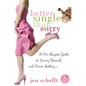 Better Single Than Sorry: A No-Regrets Guide to Loving Yourself and Never Settling - Paperback