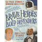 Brave Heroes and Bold Defenders: 50 True Stories of Daring Men of God - Hardcover
