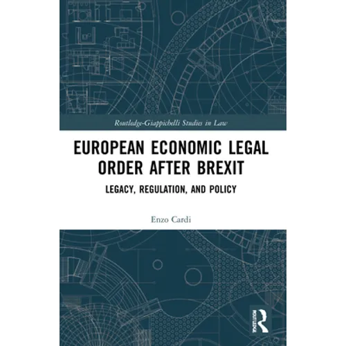 European Economic Legal Order After Brexit: Legacy, Regulation, and Policy - Paperback