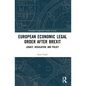 European Economic Legal Order After Brexit: Legacy, Regulation, and Policy - Paperback