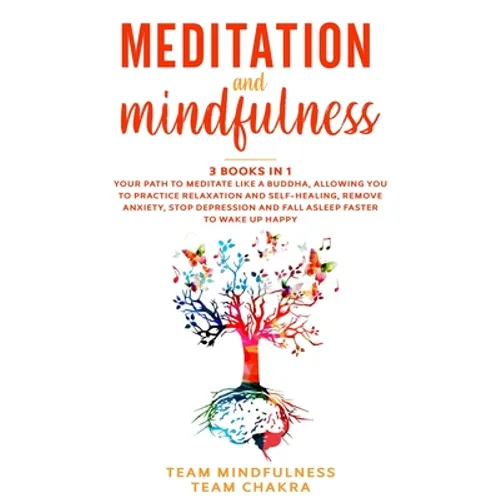 Meditation & Mindfulness: 3 Books in 1: Your path to meditate like a buddha, allowing you to practice relaxation and self-healing, remove anxiet - Paperback