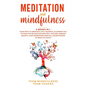 Meditation & Mindfulness: 3 Books in 1: Your path to meditate like a buddha, allowing you to practice relaxation and self-healing, remove anxiet - Paperback