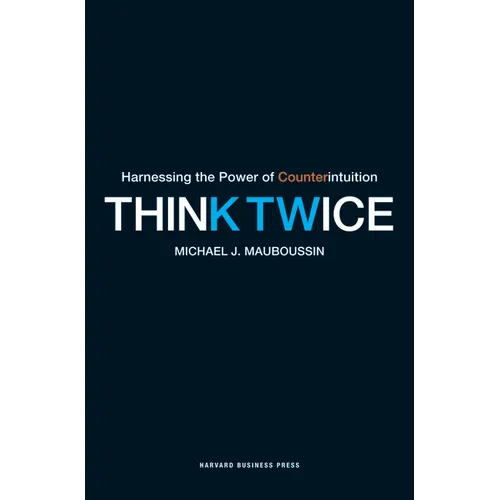 Think Twice: Harnessing the Power of Counterintuition - Paperback