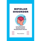Bipolar Disorder: Living With Bipolar Disorder Patient & Managing Bipolar Disorder - Paperback