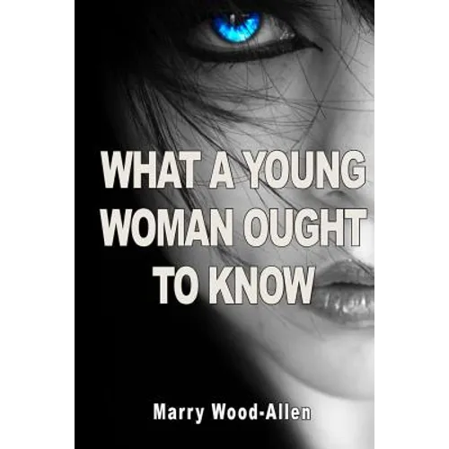 What a Young Woman Ought to Know - Paperback