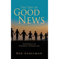 The Day of Good News: Essentials in Personal Evangelism - Hardcover