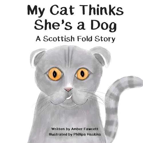 My Cat Thinks She's a Dog: A Scottish Fold Story - Paperback