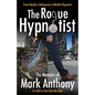 The Rogue Hypnotist: From Mindless Delinquent To Mindful Hypnotist - Paperback
