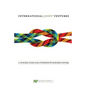 International Joint Ventures: A Concise Guide for Attorneys and Business Owners - Paperback