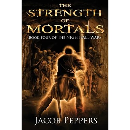The Strength of Mortals: Book Four of The Nightfall Wars - Paperback