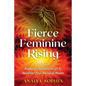 Fierce Feminine Rising: Heal from Predatory Relationships and Recenter Your Personal Power - Paperback