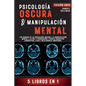 Psicología Oscura & Manipulación Mental: 5 libros en 1 Los Rasgos de la Psicología Oscura La Manipulación Mental La PNL y Persuasión Terapia Cognitivo - Paperback