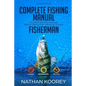 Complete Fishing Manual to Catch Big Freshwater Perch Tricks for the Basic to Pro Fisherman - Paperback