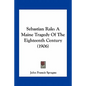 Sebastian Rale: A Maine Tragedy Of The Eighteenth Century (1906) - Paperback