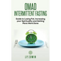 Omad: Intermittent Fasting Guide to Losing Fat, Increasing your Spirituality and Getting More Work Done - Paperback