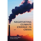 Negotiating Climate Change in Crisis - Hardcover