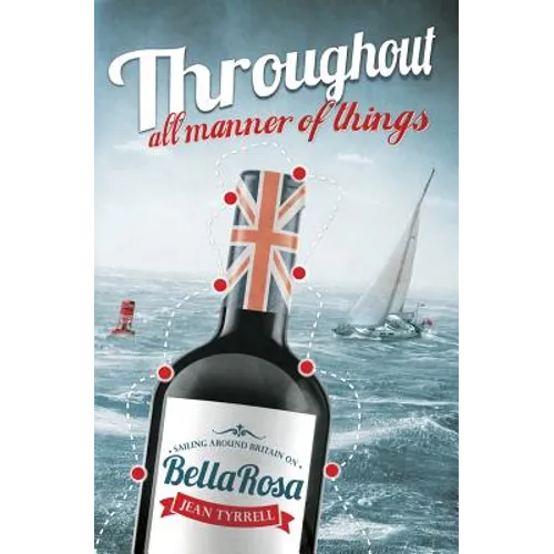 Throughout All Manner Of Things: Sailing Around Britain On Bella Rosa - Paperback