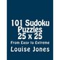 101 Sudoku Puzzles 25 x 25 From Easy to Extreme - Paperback