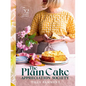 The Plain Cake Appreciation Society: 52 Weeks of Cake - Hardcover