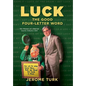 Luck The Good Four-Letter Word - Hardcover