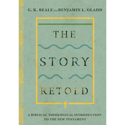 The Story Retold: A Biblical-Theological Introduction to the New Testament - Hardcover