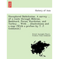 Unexplored Balūchistan. A survey ... of a route through Mekran, Bashkurd, Persia, Kurdistan, and Turkey ... With ... illustrations and a map. [W - Paperback