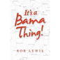It's a Bama Thing! - Paperback