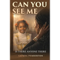 Can You See Me?: Is There Anyone There? - Paperback