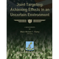 Joint Targeting: Achieving Effects in an Uncertain Environment - Paperback