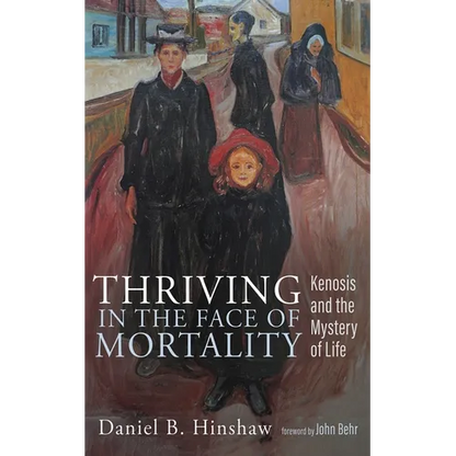 Thriving in the Face of Mortality: Kenosis and the Mystery of Life - Hardcover