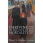 Thriving in the Face of Mortality: Kenosis and the Mystery of Life - Hardcover