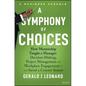 A Symphony of Choices: How Mentorship Taught a Manager Decision-Making, Project Management and Workplace Engagement -- And Saved a Concert Season - Hardcover