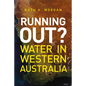 Running Out?: Water in Western Australia - Paperback