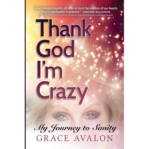 Thank God I'm Crazy: A Journey to Sanity - Paperback