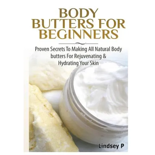 Body Butters For Beginners - Hardcover