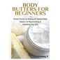 Body Butters For Beginners - Hardcover