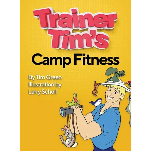 Trainer Tim's Camp Fitness - Hardcover