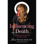 Influencing Death: Reframing Dying for Better Living - Paperback