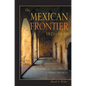 The Mexican Frontier, 1821-1846: The American Southwest Under Mexico - Paperback