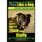Staffy, Staffy Bull Terrier, Staffy Dog Training AAA AKC: Think Like a Dog But Don't Eat Your Poop! - Paperback