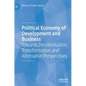 Political Economy of Development and Business: Towards Decolonisation, Transformation and Alternative Perspectives - Hardcover