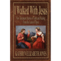 I Walked With Jesus: New Testament Stories of Faith and Healing From the Least of These - Paperback