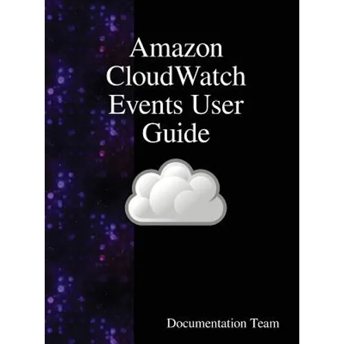 Amazon CloudWatch Events User Guide - Hardcover