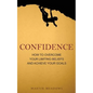 Confidence: How to Overcome Your Limiting Beliefs and Achieve Your Goals - Paperback