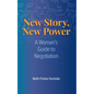 New Story, New Power: A Woman's Guide to Negotiation - Paperback