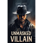 The Unmasked Villain - Paperback