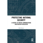 Protecting National Security: A History of British Communications Investigation Regulation - Paperback